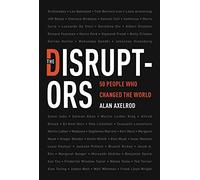 Disruptors: 50 People Who Changed the World