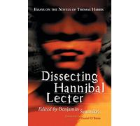 Dissecting Hannibal Lecter: Essays on the Novels of Thomas Harris – McFarland