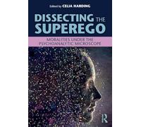 Dissecting the Superego: Moralities Under the Psychoanalytic Microscope