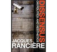 Dissensus: On Politics and Aesthetics