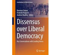 Dissensus over Liberal Democracy: Key Conversations with Leading Voices (Contributions to Political Science)