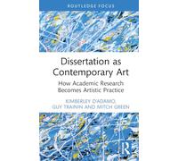 Dissertation as Contemporary Art: How Academic Research Becomes Artistic Practice (Studies in Curriculum Theory Series)