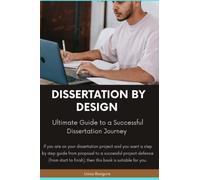 Dissertation By Design: Ultimate Guide To A Successful Dissertation Journey
