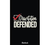Dissertation Defended - PhD Graduate Ph.D. Graduation Notebook: Cute & Funny Test Day Graduation day Notebook Journal Gifts For Kids & Adults, Best Friend, Sister, Coworker,.. With 6x9 in 110pages