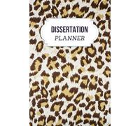 Dissertation Planner: Undated Theses Diary For Undergraduate ,Masters Students Assignments ,Leopard Cover Design