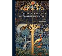 Dissertation sur la litérature orientale.