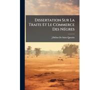 Dissertation Sur La Traite Et Le Commerce Des Négres