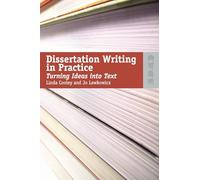 Dissertation Writing in Practice: Turning Ideas into Text