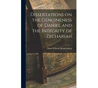 Dissertations on the Genuineness of Daniel and the Integrity of Zechariah