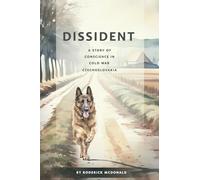 Dissident: A Story of Conscience in Cold War Czechoslovakia