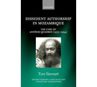 Dissident Authorship in Mozambique: The Case of António Quadros (1933-1994) (Oxford Modern Languages and Literature Monographs)