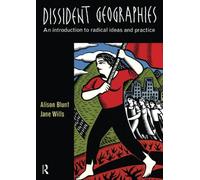 Dissident Geographies: An Introduction to Radical Ideas and Practice