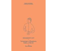 Dissident Gut : Technologies of Regularity, Politics of Revolt