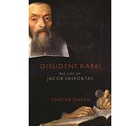 Dissident Rabbi: The Life of Jacob Sasportas