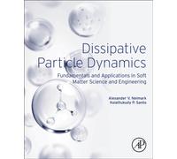 Dissipative Particle Dynamics : Fundamentals and Applications in Soft Matter Science and Engineering