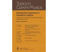 Dissipative Systems in Quantum Optics: Resonance Fluorescence, Optical Bistability, Superfluorescence: 27 (Topics in Current Physics, 27)