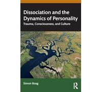Dissociation and the Dynamics of Personality: Trauma, Consciousness, and Culture – Routledge
