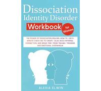 Dissociation Identity Disorder Workbook for Women: The Power of Dissociation Healing: How to Use 5-Minute Check-Ins to Create Calm, Build Internal ... from Trauma Triggers and Emotional Overwhelm