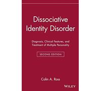 Dissociative Identity Disorder: Diagnosis, Clinical Features, and Treatment of Multiple Personality: 12 (Wiley Series in General and Clinical Psychiatry)