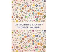Dissociative Identity Disorder Journal: Journal workbook for DID Management to learn more about yourself, your alters and your system, with Inspirational Quotes and More!