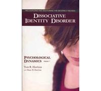 Dissociative Identity Disorder - Psychological Dynamics Vol 1