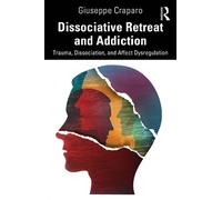 Dissociative Retreat and Addiction: Trauma, Dissociation, and Affect Dysregulation