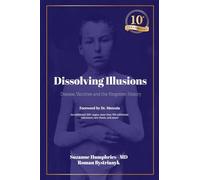 Dissolving Illusions: Disease, Vaccines, and the Forgotten History 10th Anniversary Edition