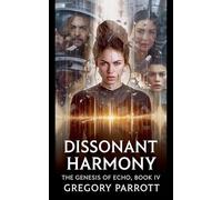 Dissonant Harmony: 4 (The Genesis of Echo)