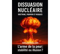 Dissuasion nucléaire Doctrine, pouvoir et risques: L’arme de la peur : stabilité ou illusion ?
