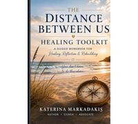 Distance Between Us Healing Toolkit: A Guided Workbook For Healing, Reflection & Rebuilding