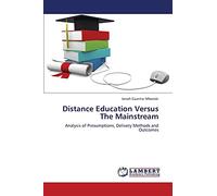 Distance Education Versus The Mainstream: Analysis of Presumptions, Delivery Methods and Outcomes