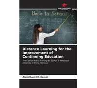 Distance Learning for the Improvement of Continuing Education: The Case of Hybrid Training for Staff at Al Akhawayn University in Ifrane, Morocco
