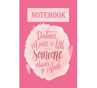Distance means so little when someone means so much: lined Notebook , 110 blank pages , 6*9 inches , matte finish cover , distance relationships
