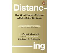 Distancing: How Great Leaders Reframe to Make Better Decisions