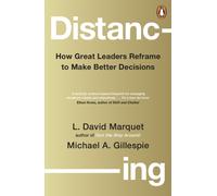 Distancing: How Great Leaders Reframe to Make Better Decisions