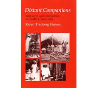 Distant Companions: Servants and Employers in Zambia, 1900-1985 (The Anthropology of Contemporary Issues)