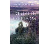 Distant Freedom : Essay on Chekhov