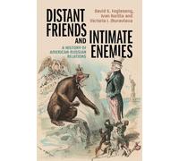 Distant Friends and Intimate Enemies – A History of American-Russian Relations