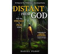 Distant From God: Why The Struggle To Pray Is Real (40-Days in the Wilderness - Devotional Series)
