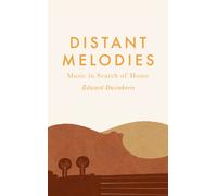 Distant Melodies : Music in Search of Home