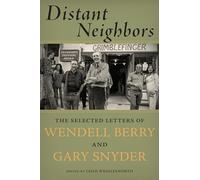 Distant Neighbors: The Selected Letters of Wendell Berry & Gary Snyder