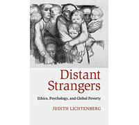 Distant Strangers: Ethics, Psychology, and Global Poverty