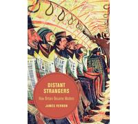 Distant Strangers: How Britain Became Modern: 9 (Berkeley Series in British Studies)