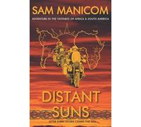 Distant Suns: Adventure in the Vastness of Africa & South America: Adventure in the Vastness of Africa and South America
