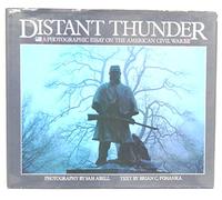 Distant Thunder : a Photographic Essay on the American Civil War / Photography by Sam Abell ; Text by Brian C. Pohanka