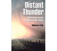 Distant Thunder: Reflections on the Dangers of Our Times: Volume 1