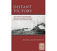 Distant Victory: The Battle of Jutland and the Allied Triumph in the First World War (Praeger Security International)