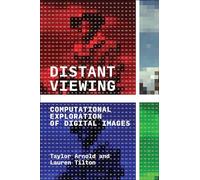 Distant Viewing: Computational Exploration of Digital Images
