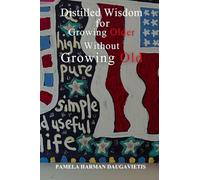 Distilled Wisdom for Growing Older Without Growing Old