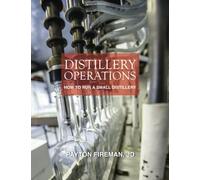 Distillery Operations: How to Run a Small Distillery
